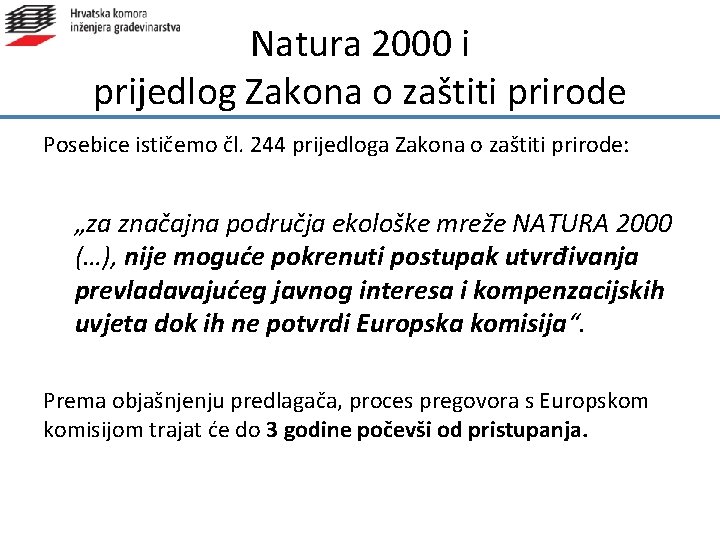 Natura 2000 i prijedlog Zakona o zaštiti prirode Posebice ističemo čl. 244 prijedloga Zakona Natura 2000 i prijedlog Zakona o zaštiti prirode Posebice ističemo čl. 244 prijedloga Zakona