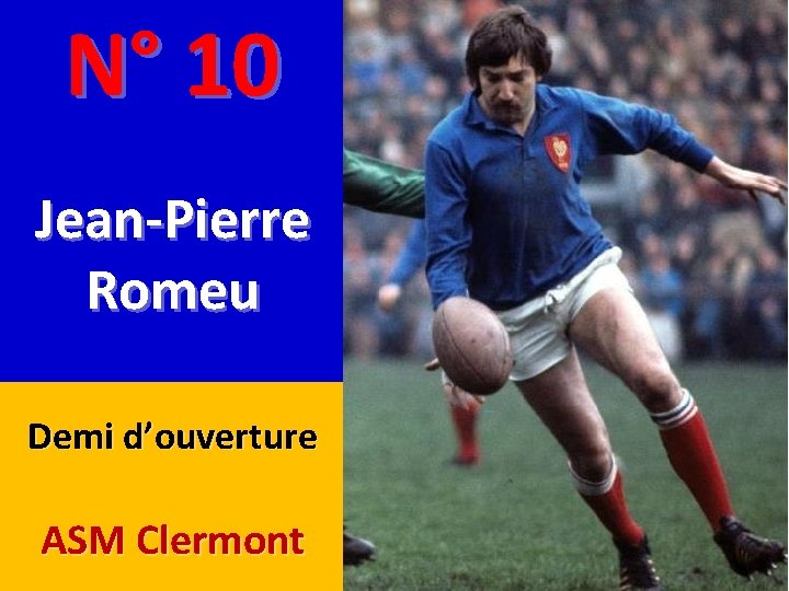 N° 10 Jean-Pierre Romeu Demi d’ouverture ASM Clermont 