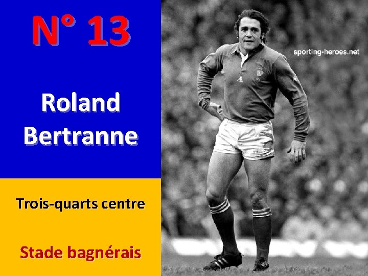 N° 13 Roland Bertranne Trois-quarts centre Stade bagnérais 