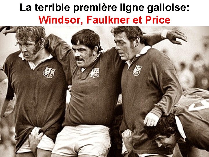La terrible première ligne galloise: Windsor, Faulkner et Price 