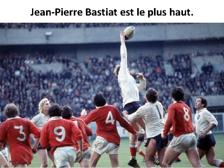 Jean-Pierre Bastiat est le plus haut. 