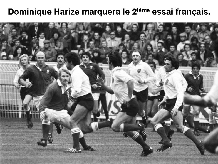Dominique Harize marquera le 2 ième essai français. 