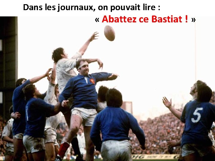 Dans les journaux, on pouvait lire : « Abattez ce Bastiat ! » 