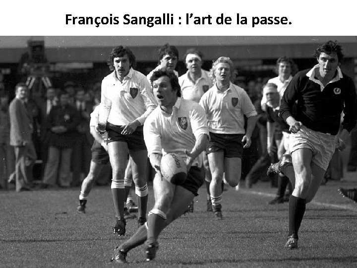 François Sangalli : l’art de la passe. 