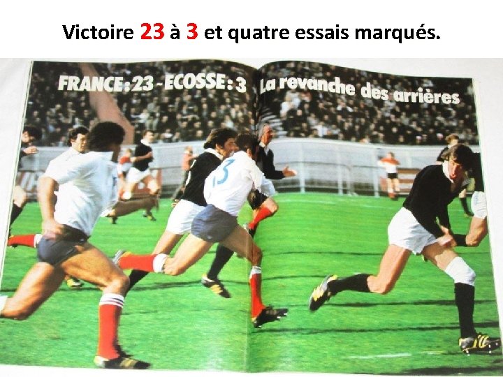 Victoire 23 à 3 et quatre essais marqués. 