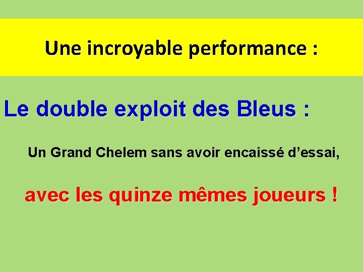 Une incroyable performance : Le double exploit des Bleus : Un Grand Chelem sans