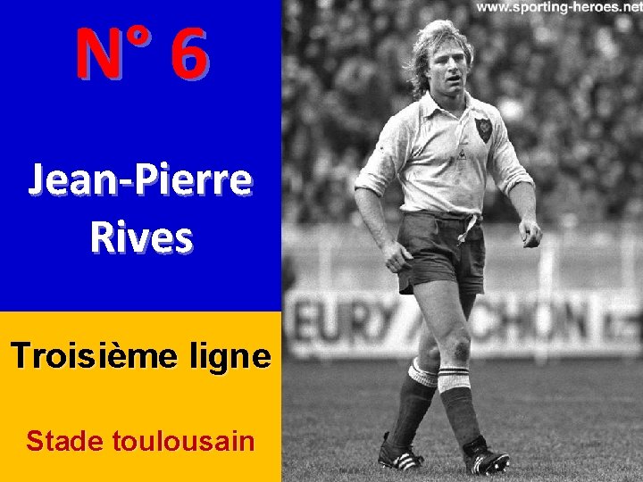 N° 6 Jean-Pierre Rives Troisième ligne Stade toulousain 