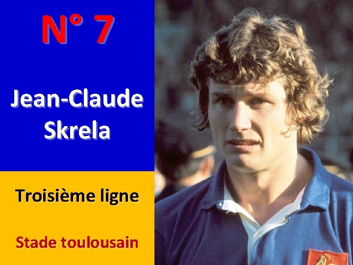 N° 7 Jean-Claude Skrela Troisième ligne Stade toulousain 