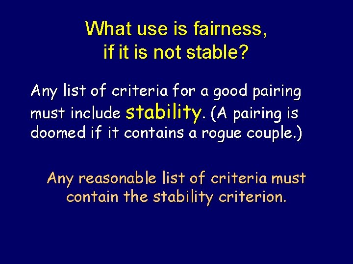 What use is fairness, if it is not stable? Any list of criteria for