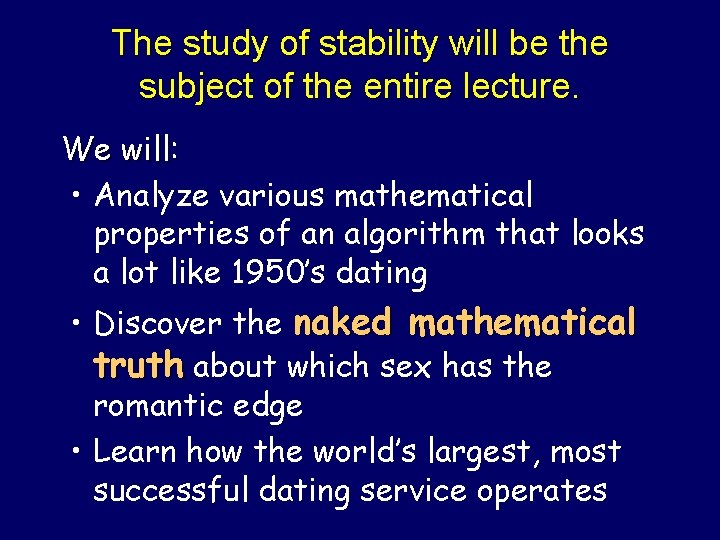 The study of stability will be the subject of the entire lecture. We will: