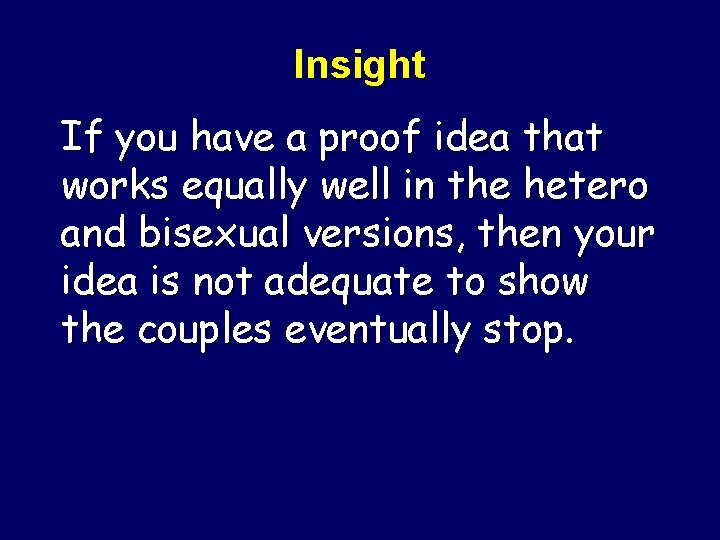 Insight If you have a proof idea that works equally well in the hetero