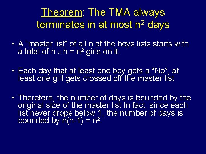 Theorem: The TMA always terminates in at most n 2 days • A “master