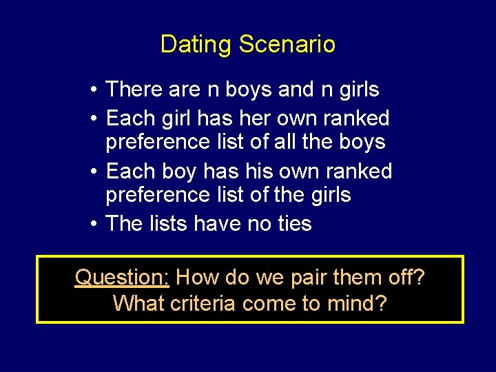 Dating Scenario • There are n boys and n girls • Each girl has