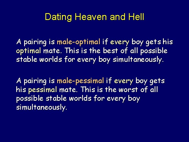 Dating Heaven and Hell A pairing is male-optimal if every boy gets his optimal