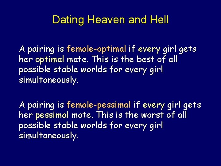 Dating Heaven and Hell A pairing is female-optimal if every girl gets her optimal