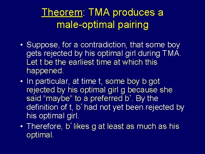 Theorem: TMA produces a male-optimal pairing • Suppose, for a contradiction, that some boy