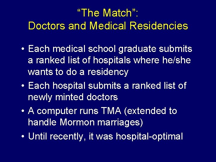 “The Match”: Doctors and Medical Residencies • Each medical school graduate submits a ranked