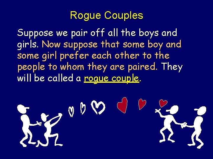 Rogue Couples Suppose we pair off all the boys and girls. Now suppose that