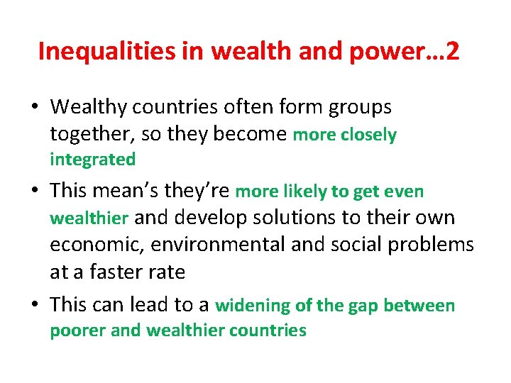 Inequalities in wealth and power… 2 • Wealthy countries often form groups together, so