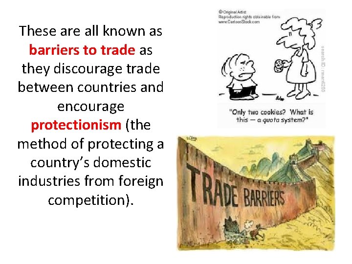 These are all known as barriers to trade as they discourage trade between countries