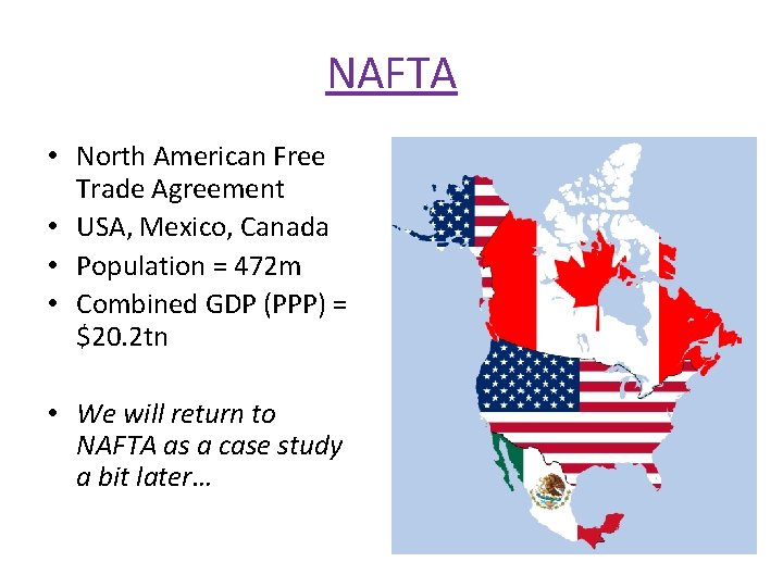 NAFTA • North American Free Trade Agreement • USA, Mexico, Canada • Population =