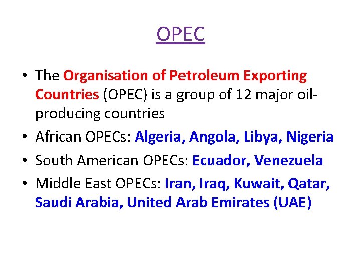OPEC • The Organisation of Petroleum Exporting Countries (OPEC) is a group of 12