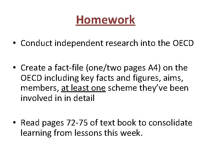 Homework • Conduct independent research into the OECD • Create a fact-file (one/two pages
