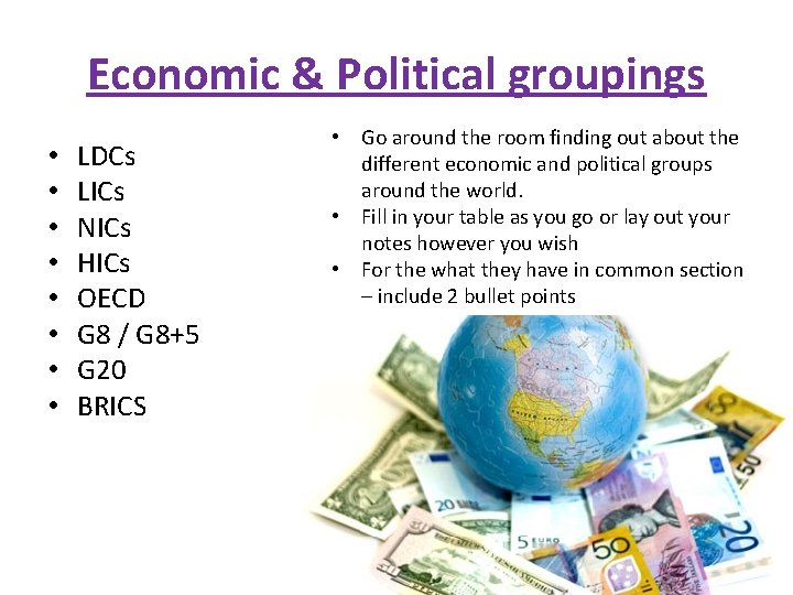 Economic & Political groupings • • LDCs LICs NICs HICs OECD G 8 /