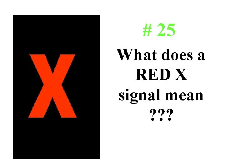 # 25 • LANE CLOSED or Do not drive in lane What does a # 25 • LANE CLOSED or Do not drive in lane What does a