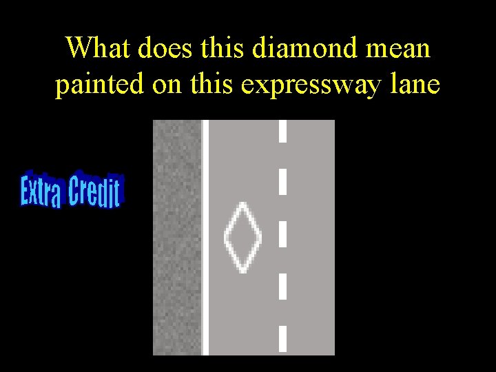What does this diamond mean painted on this expressway lane What does this diamond mean painted on this expressway lane