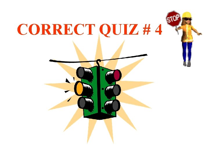 CORRECT QUIZ # 4 CORRECT QUIZ # 4