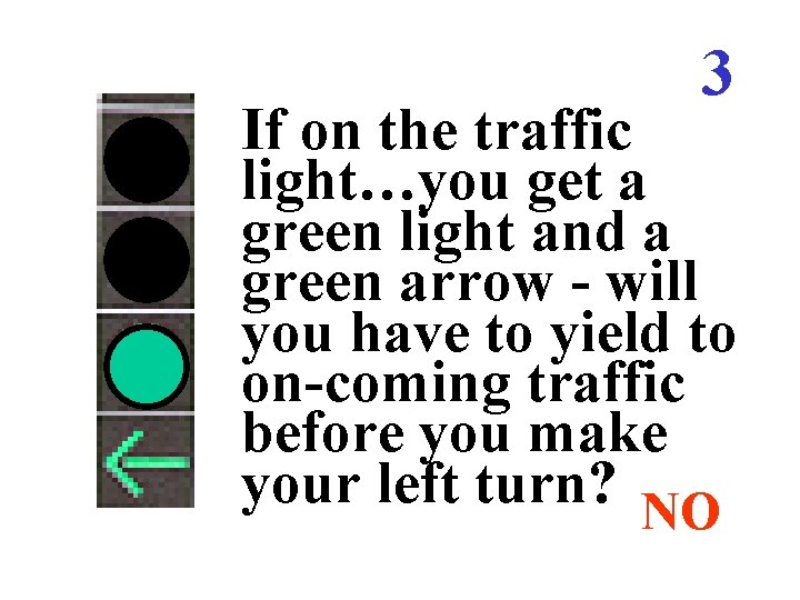 3 If on the traffic light…you get a green light and a green arrow 3 If on the traffic light…you get a green light and a green arrow