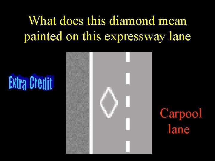 What does this diamond mean painted on this expressway lane Carpool lane What does this diamond mean painted on this expressway lane Carpool lane