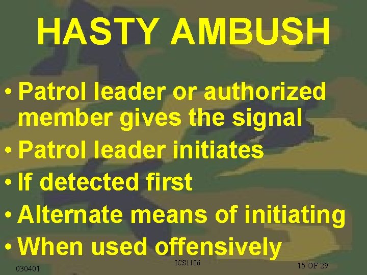 HASTY AMBUSH • Patrol leader or authorized member gives the signal • Patrol leader
