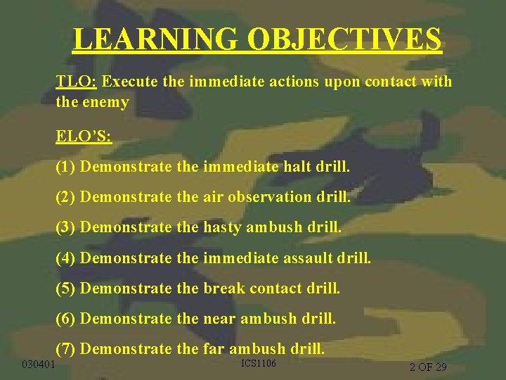 LEARNING OBJECTIVES TLO: Execute the immediate actions upon contact with the enemy ELO’S: (1)