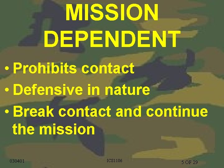 MISSION DEPENDENT • Prohibits contact • Defensive in nature • Break contact and continue