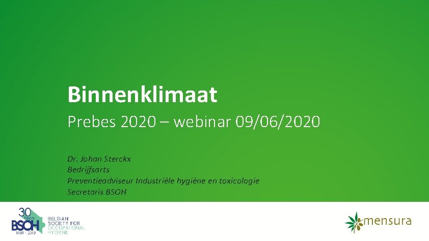 Binnenklimaat Prebes 2020 – webinar 09/06/2020 Dr. Johan Sterckx Bedrijfsarts Preventieadviseur Industriële hygiëne en