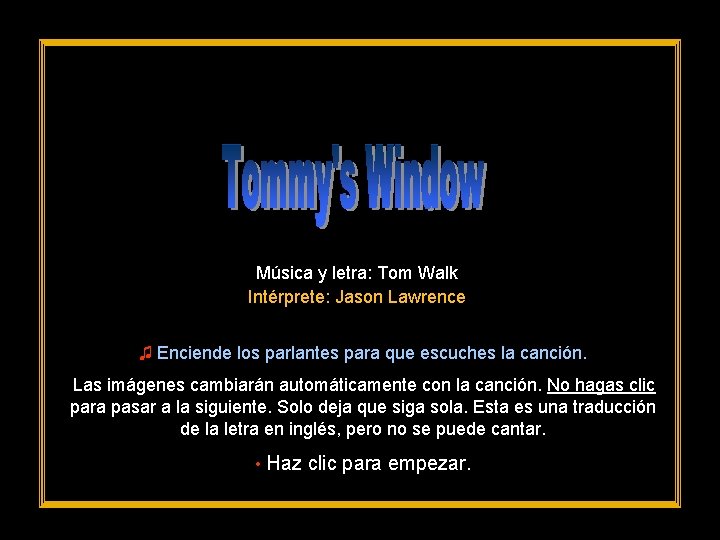 Música y letra: Tom Walk Intérprete: Jason Lawrence ♫ Enciende los parlantes para que