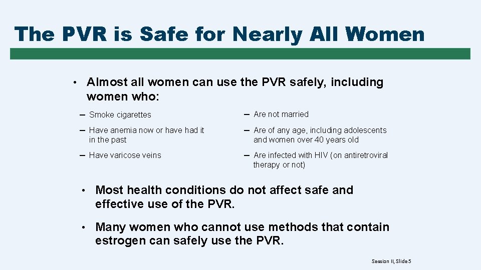 The PVR is Safe for Nearly All Women • Almost all women can use
