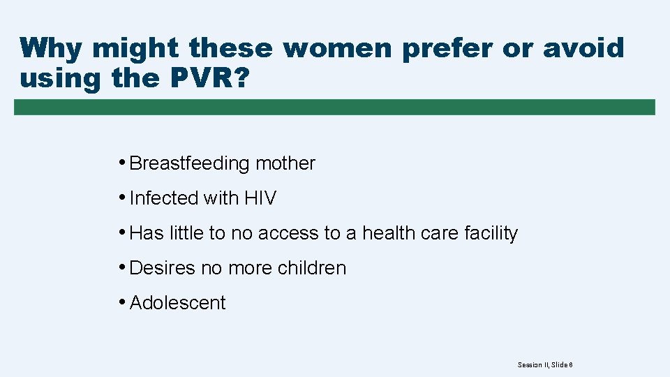 Why might these women prefer or avoid using the PVR? • Breastfeeding mother •