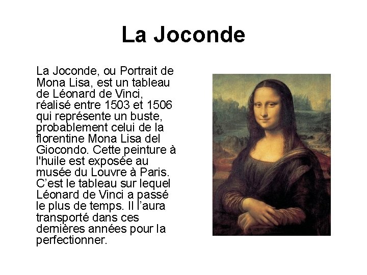 La Joconde, ou Portrait de Mona Lisa, est un tableau de Léonard de Vinci,