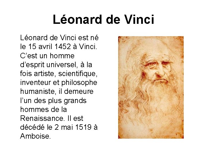 Léonard de Vinci est né le 15 avril 1452 à Vinci. C’est un homme