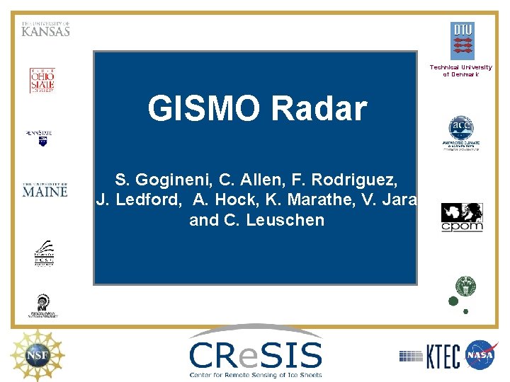 Technical University of Denmark GISMO Radar S. Gogineni, C. Allen, F. Rodriguez, J. Ledford,