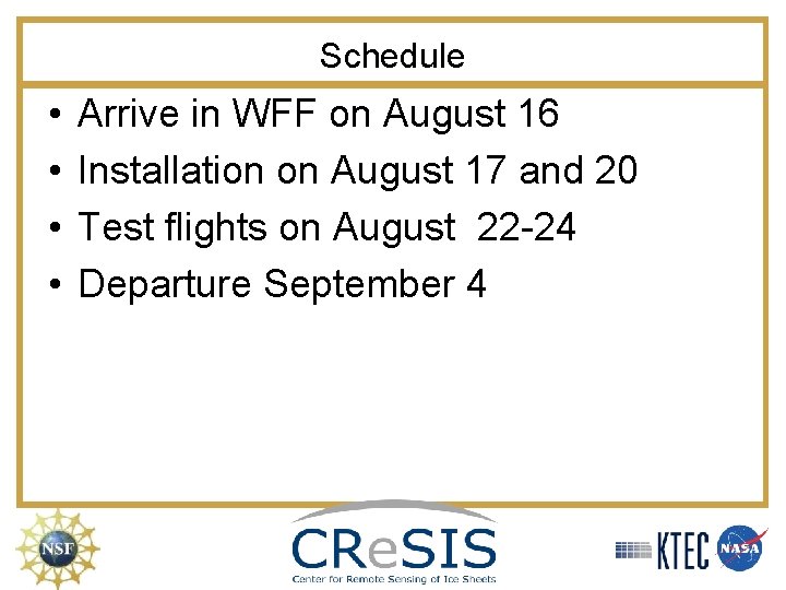 Schedule • • Arrive in WFF on August 16 Installation on August 17 and