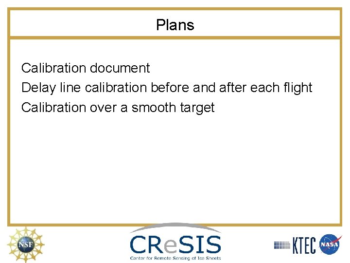 Plans Calibration document Delay line calibration before and after each flight Calibration over a