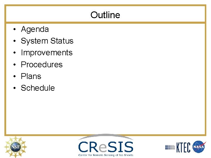 Outline • • • Agenda System Status Improvements Procedures Plans Schedule 
