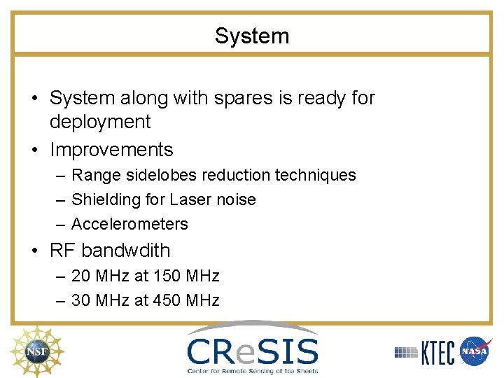 System • System along with spares is ready for deployment • Improvements – Range