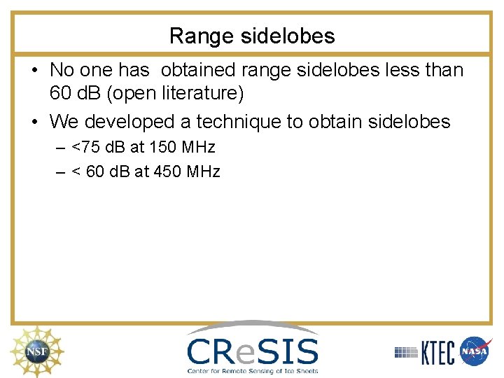 Range sidelobes • No one has obtained range sidelobes less than 60 d. B