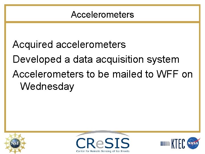 Accelerometers Acquired accelerometers Developed a data acquisition system Accelerometers to be mailed to WFF