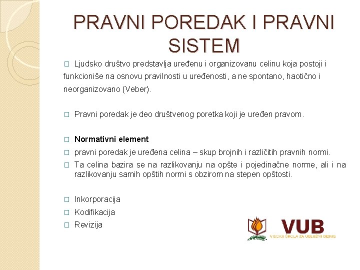 PRAVNI POREDAK I PRAVNI SISTEM � Ljudsko društvo predstavlja uređenu i organizovanu celinu koja